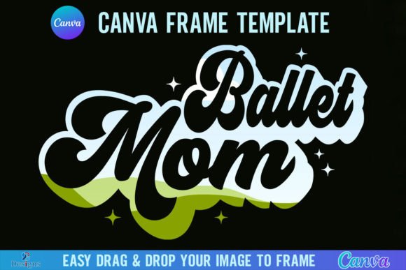 Timeless Charm: Using the Retro Ballet Mom Frame Template